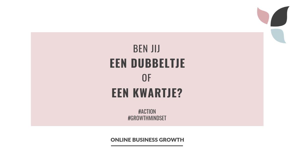 Ben jij een dubbeltje of een kwartje? - Online Business Growth