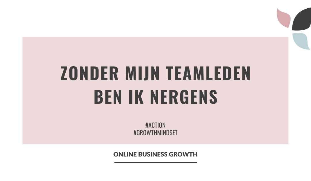 Online Business Growth_zonder mijn teamleden ben ik nergens